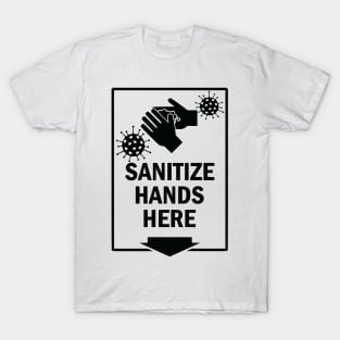 Sanitize Hands Here T-Shirt